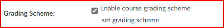 In course settings, under grading scheme, the enable course gradining scheme button is checked.