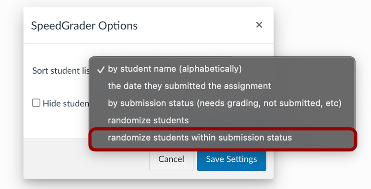 SpeedGrader - Randomize Student Sort by List Options - In SpeedGrader Settings, randomize order of students. In the Sort student list field, select randomize students (including within submission status).